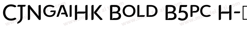 CJNgaiHK Bold B5pc H字体转换